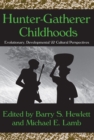 Image for Hunter-gatherer childhoods: evolutionary, developmental, &amp; cultural perspectives