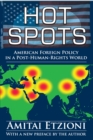 Image for Hot spots: American foreign policy in a post-human-rights world