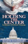 Image for Holding the center: in defense of political trimming