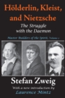 Image for Holderlin, Kleist, and Nietzsche: the struggle with the daemon : v. 2