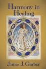 Image for Harmony in healing: the theoretical basis of ancient and medieval medicine