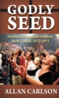 Image for Godly seed: American evangelicals confront birth control, 1873-1973