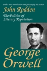 Image for George Orwell: the politics of literary reputation