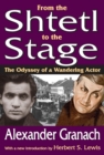 Image for From the shtetl to the stage: the odyssey of a wandering actor