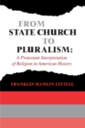 Image for From state church to pluralism: a Protestant interpretation of religion in American history