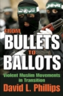 Image for From Bullets to Ballots: Violent Muslim Movements in Transition