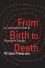 Image for From Birth to Death: A Consumer&#39;s Guide to Population Studies