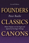 Image for Founders, classics, canons: modern disputes over the origins and appraisal of sociology&#39;s heritage