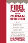 Image for Fidel Castro and the Cuban revolution: age, position, character, destiny, personality and ambition