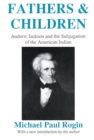 Image for Fathers and Children: Andrew Jackson and the Subjugation of the American Indian