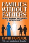 Image for Families without fathers: fathers, marriage and children in American society