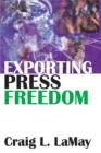 Image for Exporting press freedom: economic and editorial dilemmas in international media assistance