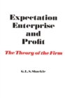 Image for Expectation, enterprise, and profit: the theory of the firm