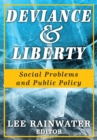 Image for Deviance &amp; liberty: social problems and public policy