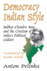 Image for Democracy Indian style: Subhas Chandra Bose and the creation of India&#39;s political culture