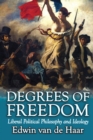 Image for Degrees of freedom: liberal political philosophy and ideolgy
