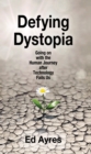 Image for Defying dystopia: going on with the human journey after technology fails us
