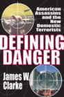 Image for Defining danger: American assassins and the new domestic terrorists