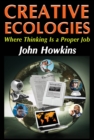 Image for Creative Ecologies: Where Thinking Is a Proper Job
