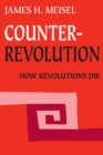Image for Counterrevolution: How Revolutions Die
