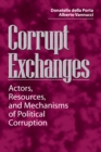 Image for Corrupt exchanges: actors, resources, and mechanisms of political corruption