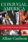 Image for Conjugal America: on the public purposes of marriage