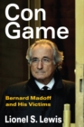 Image for Con Game: Bernard Madoff and His Victims