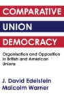 Image for Comparative Union Democracy: Organization and Opposition in British and American Unions