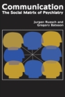 Image for Communication: the social matrix of psychiatry