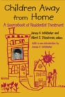 Image for Children away from home: a sourcebook of residential treatment