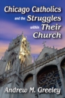 Image for Chicago Catholics and the Struggles Within Their Church