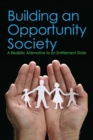 Image for Building an opportunity society: a realistic alternative to an entitlement state