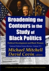 Image for Broadening the contours in the study of black politics.: (Political development and black women) : volume 17:1