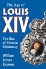 Image for The age of Louis XIV: the rise of modern diplomacy