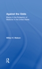 Image for Against the Odds: Blacks in the Profession of Medicine in the United States