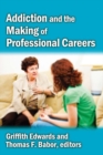 Image for Addiction and the making of professional careers