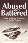 Image for Abused and battered: social and legal responses to family violence