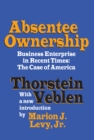 Image for Absentee Ownership: Business Enterprise in Recent Times - The Case of America
