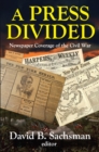 Image for A press divided: newspaper coverage of the Civil War