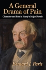 Image for A general drama of pain: character and fate in Hardy&#39;s major novels