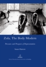 Image for Zola, the body modern: pressures and prospects of representation