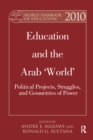 Image for World yearbook of education 2010: education and the Arab &#39;world&#39; : political projects, struggles, and geometries of power
