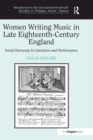 Image for Women writing music in late eighteenth-century England: social harmony in literature and performance