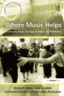 Image for Where music helps: community music therapy in action and reflection