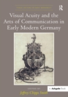 Image for Visual acuity and the arts of communication in early modern Germany