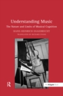 Image for Understanding music: the nature and limits of musical cognition