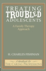 Image for Treating troubled adolescents: a family therapy approach