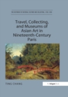 Image for Travel, collecting, and museums of Asian art in nineteenth-century Paris