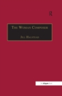 Image for The woman composer: creativity and the gendered politics of musical composition