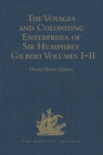 Image for The Voyages and Colonising Enterprises of Sir Humphrey Gilbert: Volumes I-II